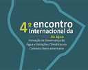 IV Encontro Internacional da  Governana da gua - 2013 ﻿Inovao na Governana da gua e Variaes Climticas no Contexto Ibero-americano